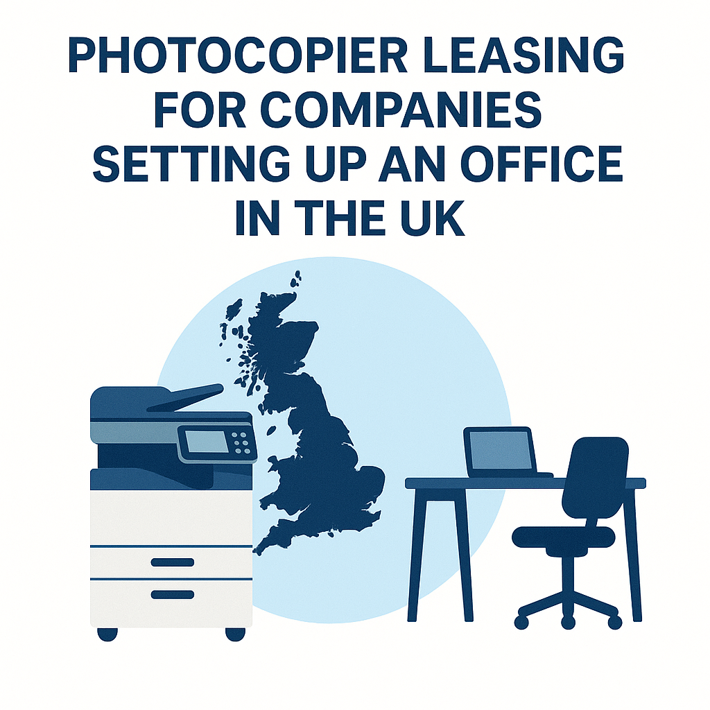 Photocopier Leasing for companies setting up an office in the UK